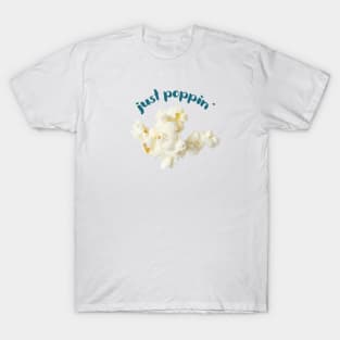 Popcorn Image with saying "just poppin'" T-Shirt